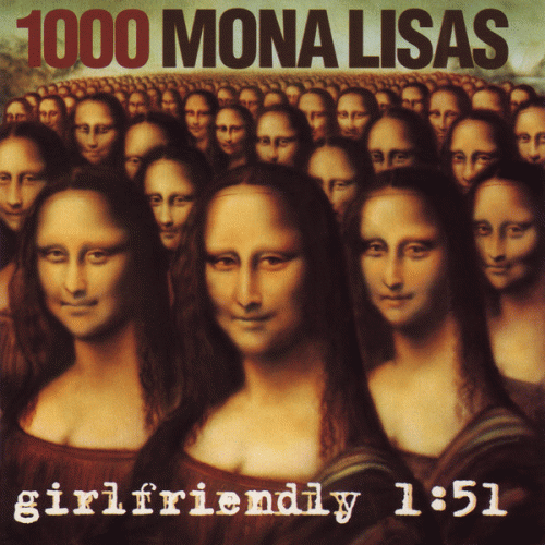 1000 Mona Lisas : Girlfriendly